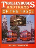Book cover of Trolleybuses and Trams of the 1950's  by THOMPSON, Julian 